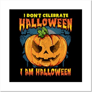 I Don't Celebrate Halloween. I am Halloween Posters and Art